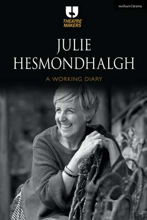 Julie Hesmondhalgh: A Working Diary de Julie Hesmondhalgh