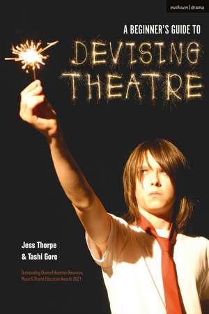 A Beginner's Guide to Devising Theatre de Jess Thorpe