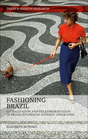 Fashioning Brazil: Globalization and the Representation of Brazilian Dress in National Geographic de Elizabeth Kutesko