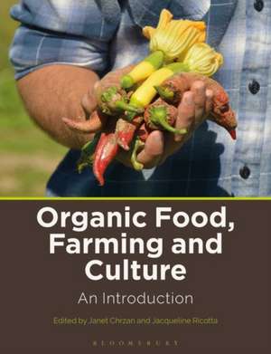 Organic Food, Farming and Culture: An Introduction de Janet Chrzan