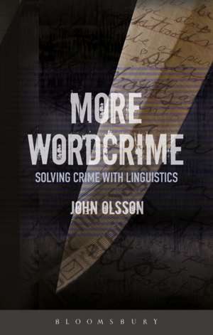 More Wordcrime: Solving Crime With Linguistics de Dr John Olsson