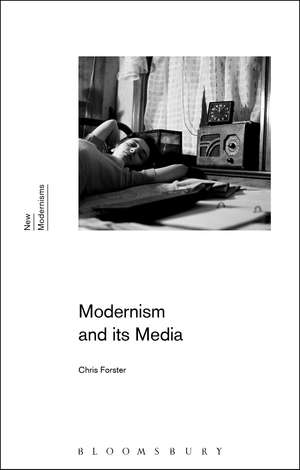 Modernism and Its Media de Professor Chris Forster