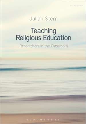 Teaching Religious Education: Researchers in the Classroom de Professor Julian Stern