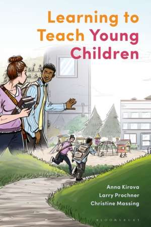 Learning to Teach Young Children: Theoretical Perspectives and Implications for Practice de Anna Kirova