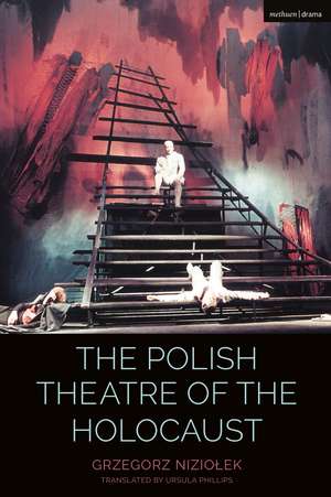 The Polish Theatre of the Holocaust de Grzegorz Niziolek