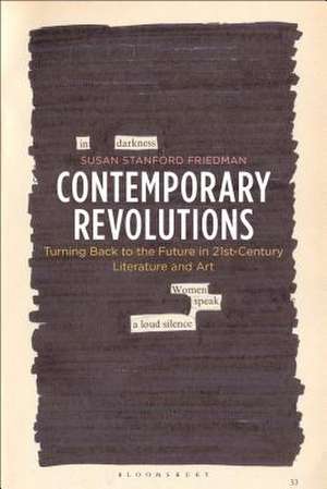 Contemporary Revolutions: Turning Back to the Future in 21st-Century Literature and Art de Professor Susan Stanford Friedman