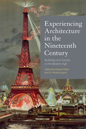 Experiencing Architecture in the Nineteenth Century: Buildings and Society in the Modern Age de Dr Edward Gillin