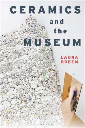 Ceramics and the Museum de Laura Breen