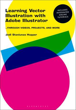 Learning Vector Illustration with Adobe Illustrator: ...through videos, projects, and more de Jodi Staniunas Hopper