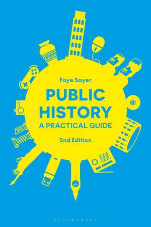 Public History: A Practical Guide de Dr Faye Sayer