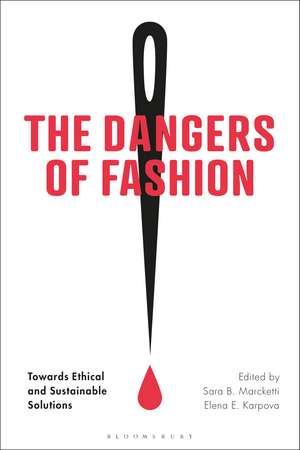 The Dangers of Fashion: Towards Ethical and Sustainable Solutions de Sara B. Marcketti