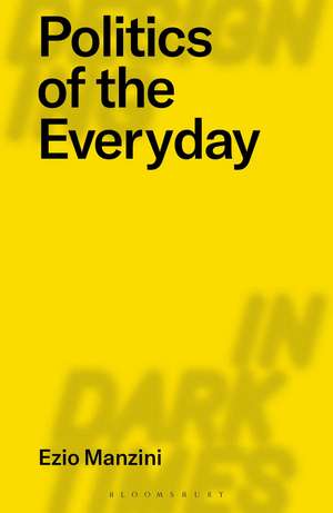 Politics of the Everyday de Ezio Manzini