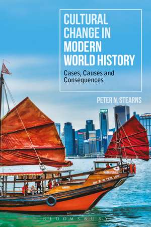 Cultural Change in Modern World History: Cases, Causes and Consequences de Professor Peter N. Stearns