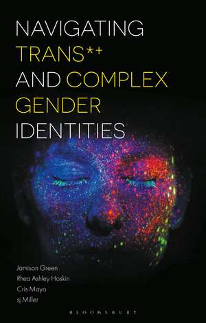 Navigating Trans and Complex Gender Identities de Dr Jamison Green