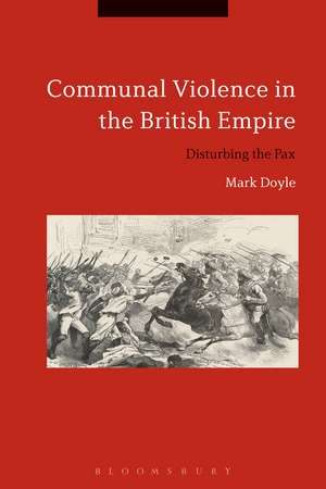 Communal Violence in the British Empire: Disturbing the Pax de Mark Doyle