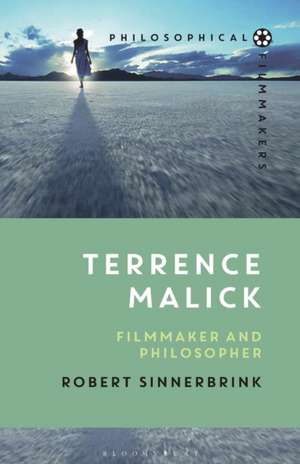 Terrence Malick: Filmmaker and Philosopher de Dr Robert Sinnerbrink