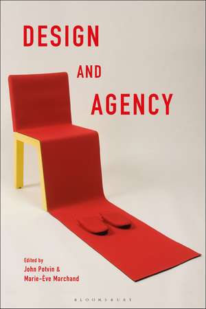 Design and Agency: Critical Perspectives on Identities, Histories, and Practices de John Potvin