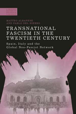 Transnational Fascism in the Twentieth Century: Spain, Italy and the Global Neo-Fascist Network de Dr Matteo Albanese