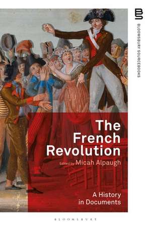 The French Revolution: A History in Documents de Dr Micah Alpaugh