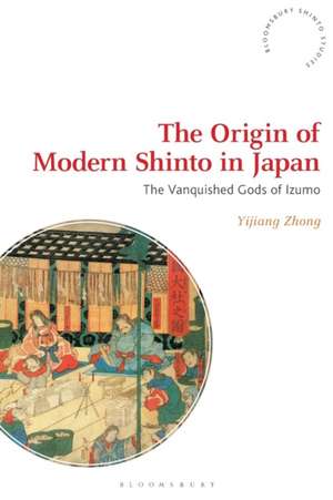 The Origin of Modern Shinto in Japan: The Vanquished Gods of Izumo de Professor Yijiang Zhong