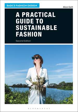 A Practical Guide to Sustainable Fashion de Dr Alison Gwilt