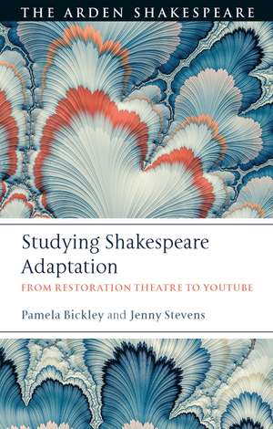 Studying Shakespeare Adaptation: From Restoration Theatre to YouTube de Dr. Pamela Bickley