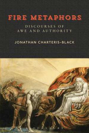 Fire Metaphors: Discourses of Awe and Authority de Jonathan Charteris-Black