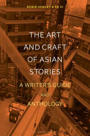 The Art and Craft of Asian Stories: A Writer's Guide and Anthology de Professor Robin Hemley