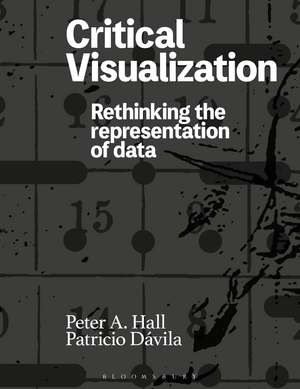 Critical Visualization: Rethinking the Representation of Data de Peter A. Hall