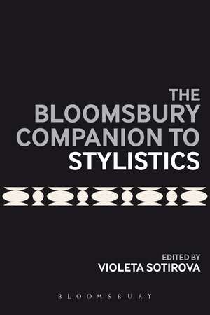 The Bloomsbury Companion to Stylistics de Dr Violeta Sotirova