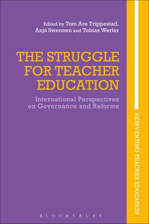 The Struggle for Teacher Education: International Perspectives on Governance and Reforms de Professor Tom Are Trippestad