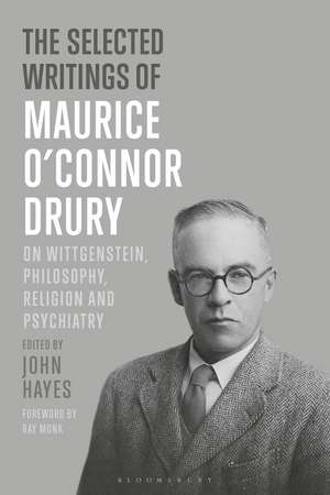 The Selected Writings of Maurice O’Connor Drury: On Wittgenstein, Philosophy, Religion and Psychiatry de Dr Maurice O’Connor Drury