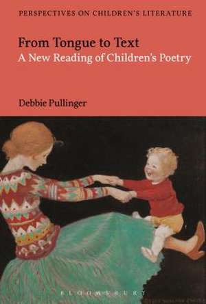 From Tongue to Text: A New Reading of Children's Poetry de Debbie Pullinger