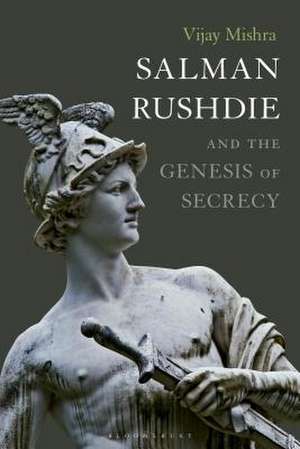 Salman Rushdie and the Genesis of Secrecy de Vijay Mishra