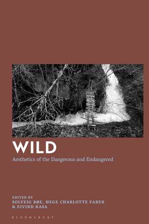 Wild: Aesthetics of the Dangerous and Endangered de Solveig Bøe