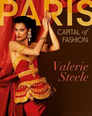 Paris, Capital of Fashion de Valerie Steele