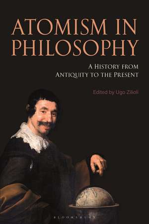 Atomism in Philosophy: A History from Antiquity to the Present de Professor Ugo Zilioli