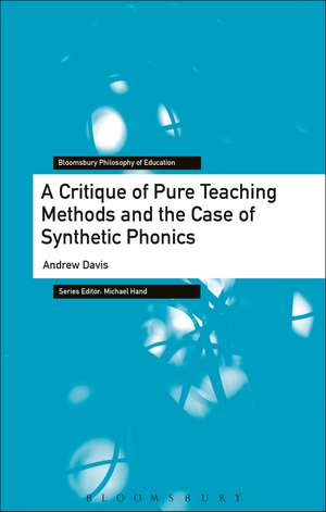 A Critique of Pure Teaching Methods and the Case of Synthetic Phonics de Andrew Davis