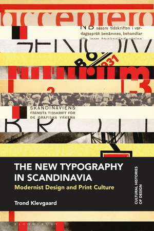 The New Typography in Scandinavia: Modernist Design and Print Culture de Trond Klevgaard