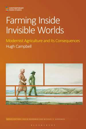 Farming Inside Invisible Worlds: Modernist Agriculture and its Consequences de Professor Em Hugh Campbell