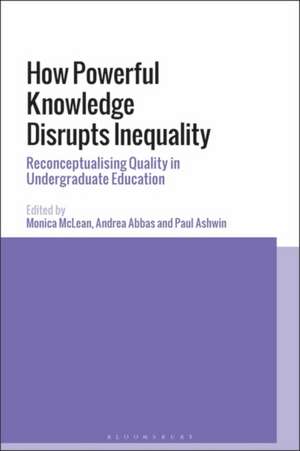 How Powerful Knowledge Disrupts Inequality: Reconceptualising Quality in Undergraduate Education de Dr Monica McLean