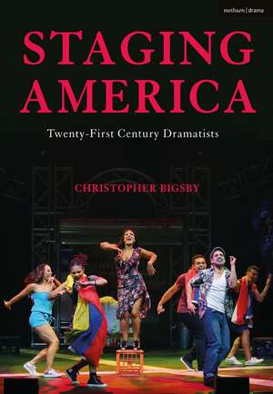 Staging America: Twenty-First-Century Dramatists de Christopher Bigsby