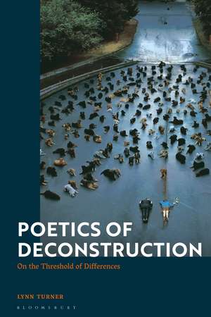 Poetics of Deconstruction: On the threshold of differences de Lynn Turner