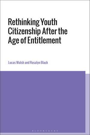 Rethinking Youth Citizenship After the Age of Entitlement de Dr Lucas Walsh