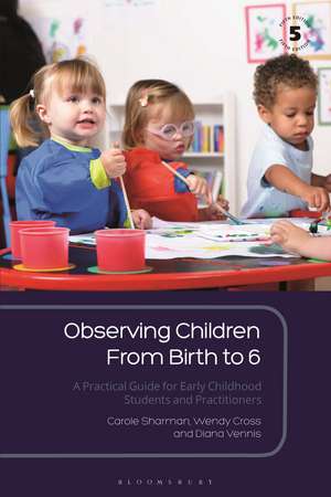 Observing Children From Birth to 6: A Practical Guide for Early Childhood Students and Practitioners de Carole Sharman