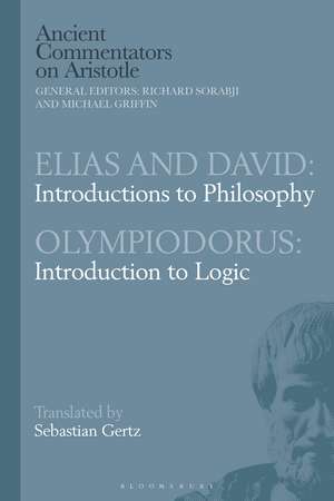 Elias and David: Introductions to Philosophy with Olympiodorus: Introduction to Logic de Sebastian Gertz