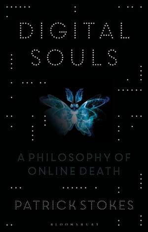 Digital Souls: A Philosophy of Online Death de Patrick Stokes