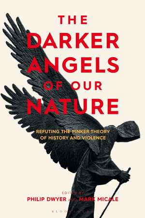 The Darker Angels of Our Nature: Refuting the Pinker Theory of History & Violence de Philip Dwyer