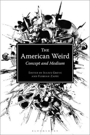 The American Weird: Concept and Medium de Dr Julius Greve