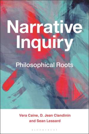 Narrative Inquiry: Philosophical Roots de Vera Caine